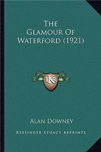 Glamour of Waterford (1921)