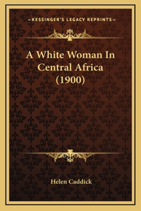 A White Woman in Central Africa (1900)
