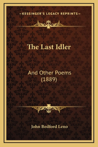 The Last Idler: And Other Poems (1889)