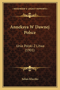 Anneksya W Dawnej Polsce