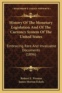 History Of The Monetary Legislation And Of The Currency System Of The United States