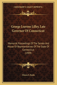 George Leavens Lilley, Late Governor Of Connecticut