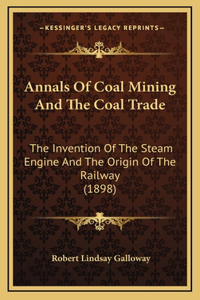 Annals Of Coal Mining And The Coal Trade