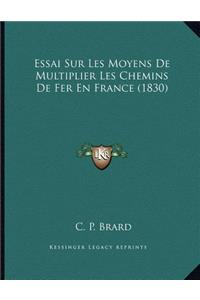 Essai Sur Les Moyens De Multiplier Les Chemins De Fer En France (1830)