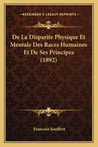 De La Disparite Physique Et Mentale Des Races Humaines Et De Ses Principes (1892)