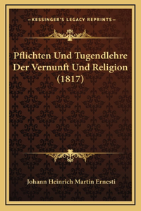 Pflichten Und Tugendlehre Der Vernunft Und Religion (1817)