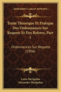 Traite Theorique Et Pratique Des Ordonnances Sur Requete Et Des Referes, Part 1
