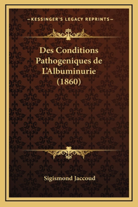 Des Conditions Pathogeniques de L'Albuminurie (1860)
