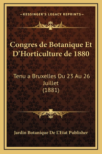 Congres de Botanique Et D'Horticulture de 1880