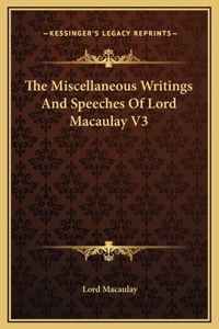 The Miscellaneous Writings And Speeches Of Lord Macaulay V3