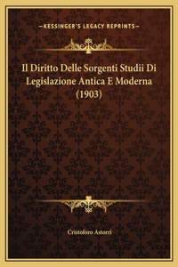 Il Diritto Delle Sorgenti Studii Di Legislazione Antica E Moderna (1903)