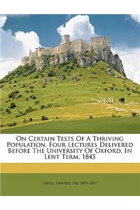 On Certain Tests of a Thriving Population. Four Lectures Delivered Before the University of Oxford, in Lent Term, 1845