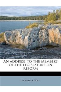 An Address to the Members of the Legislature on Reform