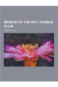Memoir of the REV. Thomas Allin