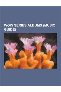 Wow Series Albums (Music Guide): Wow Series, Wow Worship: Green, Wow Hits 2008, Wow Worship: Aqua, Wow Hits 2007, Wow Christmas: Green, Wow Worship: B