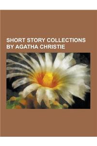 Short Story Collections by Agatha Christie: The Mysterious Mr. Quin, Partners in Crime, Parker Pyne Investigates, the Listerdale Mystery, the Hound of