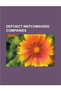 Defunct Watchmaking Companies