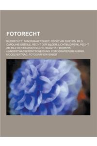 Fotorecht: Bildrechte, Panoramafreiheit, Recht Am Eigenen Bild, Caroline-Urteile, Recht Der Bilder, Lichtbildwerk, Recht Am Bild