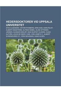 Hedersdoktorer VID Uppsala Universitet: Stig Claesson, Viktor Rydberg, Erik Axel Karlfeldt, Albert Engstrom, Alfred Nobel, Elise Ottesen-Jensen