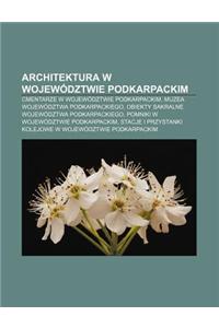 Architektura W Wojewodztwie Podkarpackim: Cmentarze W Wojewodztwie Podkarpackim, Muzea Wojewodztwa Podkarpackiego