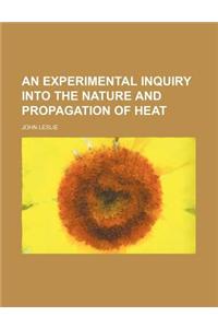 An Experimental Inquiry Into the Nature and Propagation of Heat