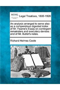 Analysis Arranged to Serve Also as a Compendious Digested Index of Mr. Fearne's Essay on Contingent Remainders and Executory Devises