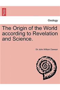 Origin of the World According to Revelation and Science.