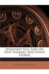 Humphrey Pace and His Wife Hannah, and Other Stories