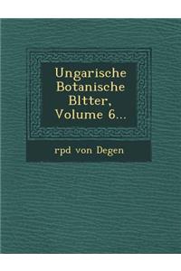 Ungarische Botanische Bl Tter, Volume 6...