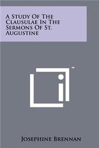 Study Of The Clausulae In The Sermons Of St. Augustine