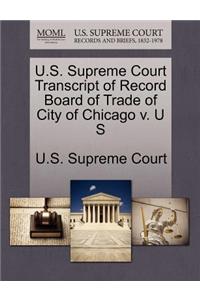 U.S. Supreme Court Transcript of Record Board of Trade of City of Chicago V. U S