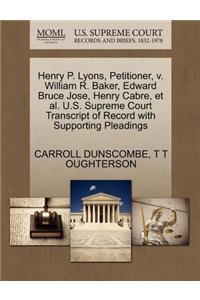 Henry P. Lyons, Petitioner, V. William R. Baker, Edward Bruce Jose, Henry Cabre, Et Al. U.S. Supreme Court Transcript of Record with Supporting Pleadings