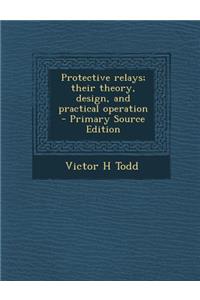 Protective Relays; Their Theory, Design, and Practical Operation
