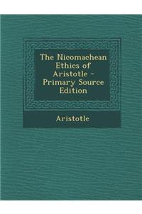 The Nicomachean Ethics of Aristotle