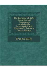 The Doctrine of Life-Annuities and Assurances, Analytically Investigated and Explained