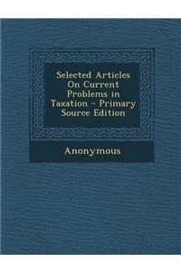 Selected Articles on Current Problems in Taxation