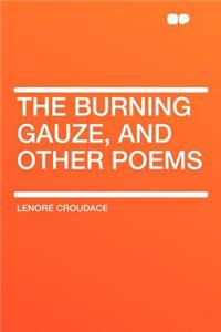 The Burning Gauze, and Other Poems