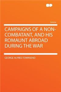 Campaigns of a Non-Combatant, and His Romaunt Abroad During the War