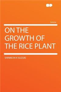 On the Growth of the Rice Plant