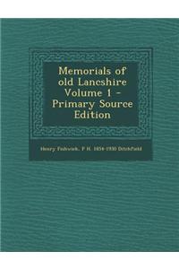 Memorials of Old Lancshire Volume 1 - Primary Source Edition