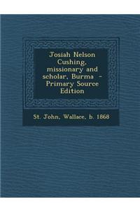 Josiah Nelson Cushing, Missionary and Scholar, Burma