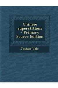 Chinese Superstitions - Primary Source Edition