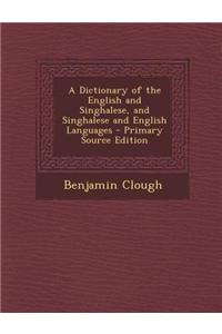 A Dictionary of the English and Singhalese, and Singhalese and English Languages - Primary Source Edition