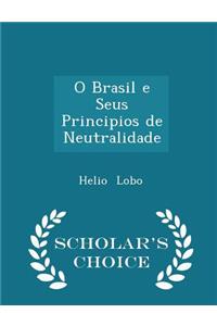 O Brasil E Seus Principios de Neutralidade - Scholar's Choice Edition