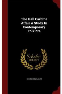 The Hall Carbine Affair a Study in Contemporary Folklore