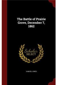 The Battle of Prairie Grove, December 7, 1862