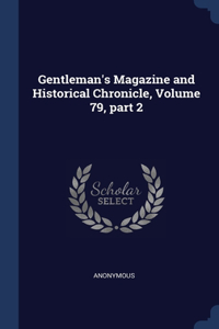 Gentleman's Magazine and Historical Chronicle, Volume 79, part 2