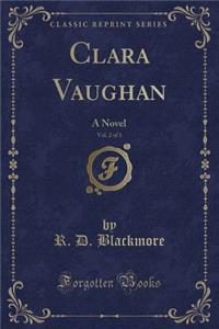 Clara Vaughan, Vol. 2 of 3: A Novel (Classic Reprint)