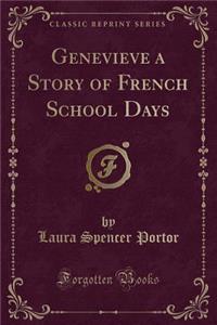 Genevieve a Story of French School Days (Classic Reprint)