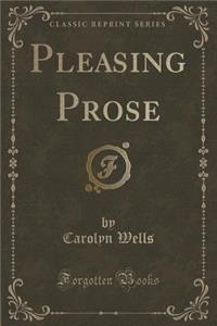 Pleasing Prose (Classic Reprint)
